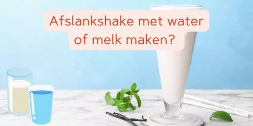 afslankshake met water of melk maken